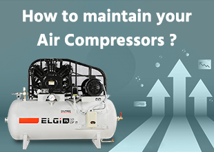 How to Maintain Your Air Compressors to Gain Optimum Performance Efficiency - Blog