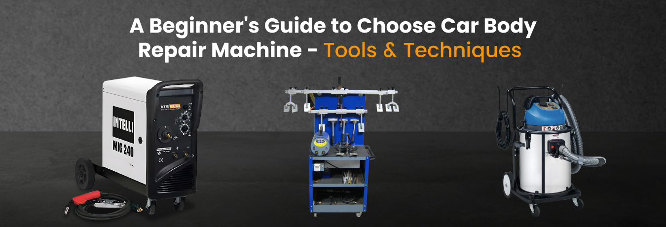 A Beginner’s Guide to Choose Car Body Repair Machine – Tools & Techniques