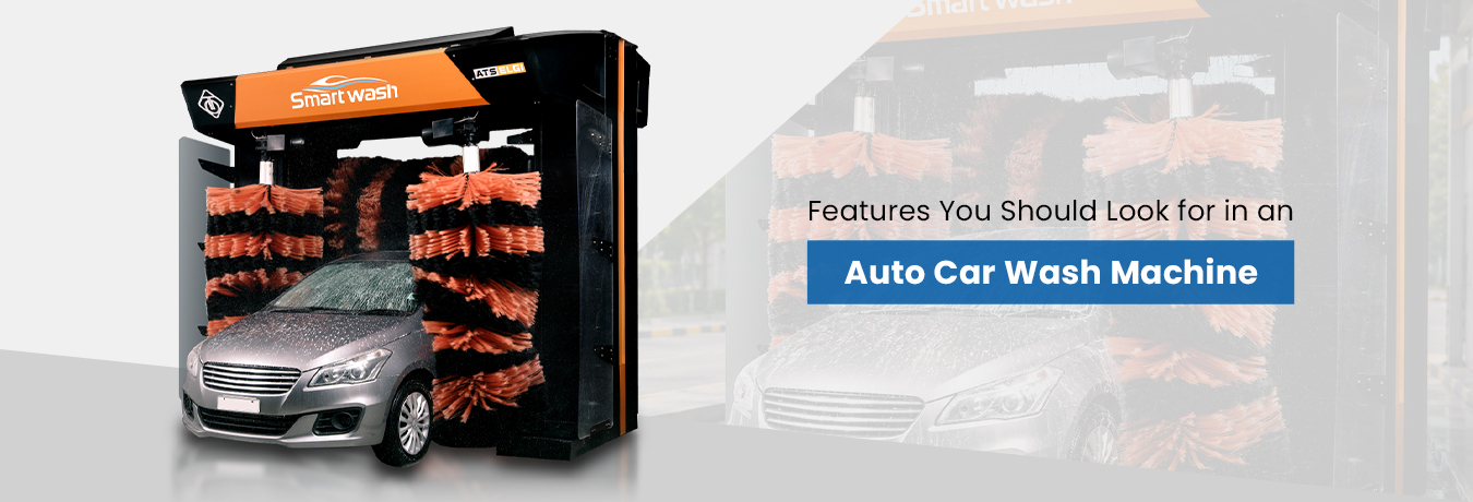 What Features Should You Look for in an Auto Car Wash Machine?